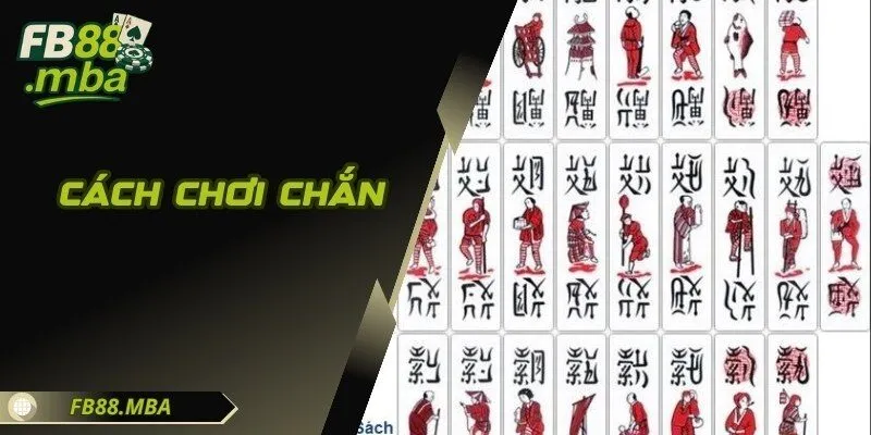 Cách Chơi Chắn - Học Nhanh Mẹo, Chơi Giỏi Ngay Lập Tức