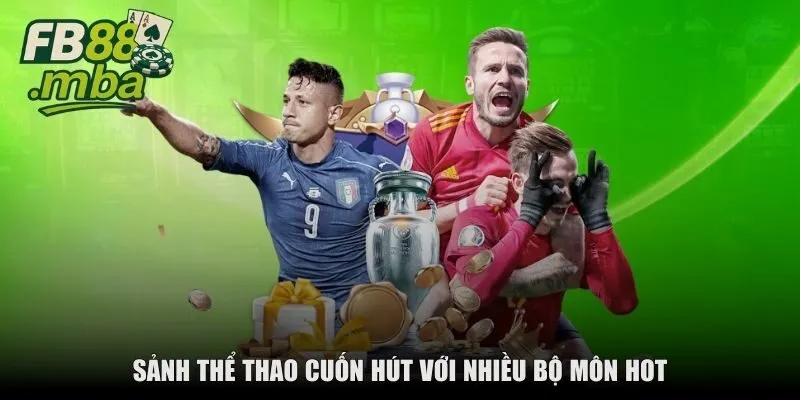 sanh the thao cuon hut voi nhieu bo mon hot Sảnh thể thao cuốn hút với nhiều bộ môn hot